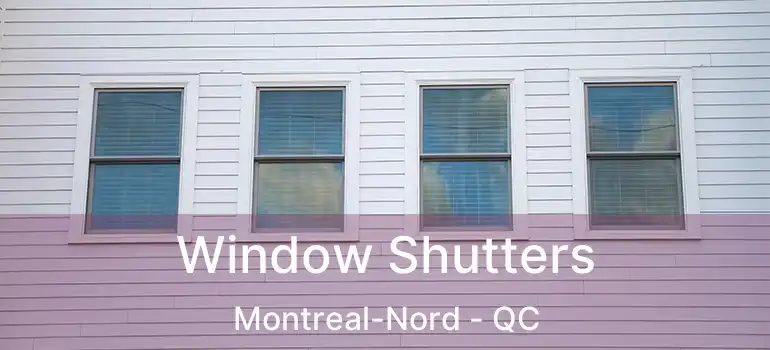  Window Shutters Montreal-Nord - QC