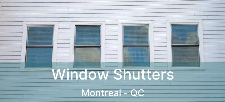 Window Shutters Montreal - QC