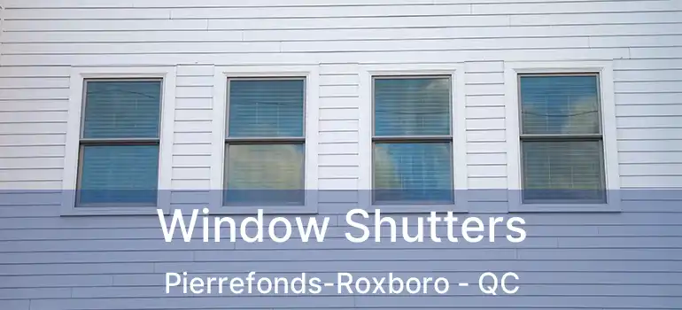  Window Shutters Pierrefonds-Roxboro - QC