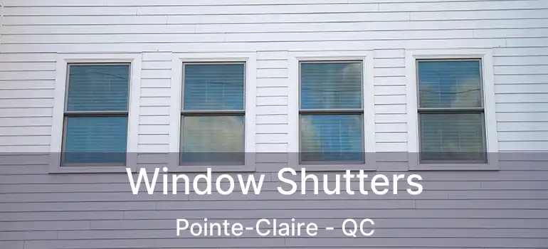  Window Shutters Pointe-Claire - QC