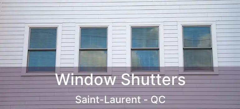  Window Shutters Saint-Laurent - QC