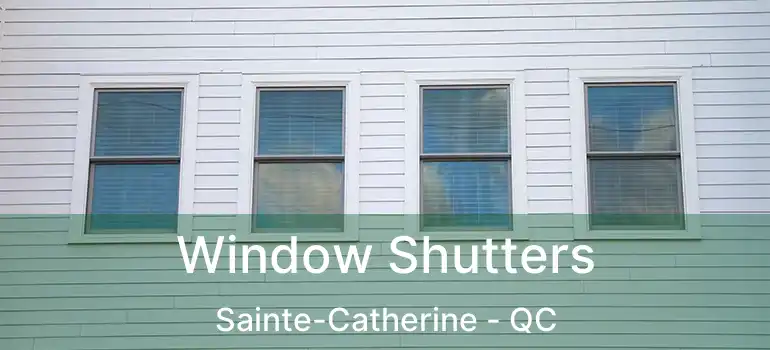  Window Shutters Sainte-Catherine - QC