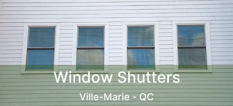  Window Shutters Ville-Marie - QC