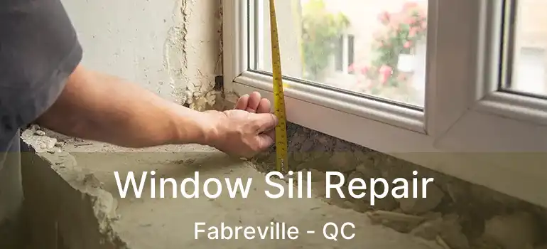  Window Sill Repair Fabreville - QC