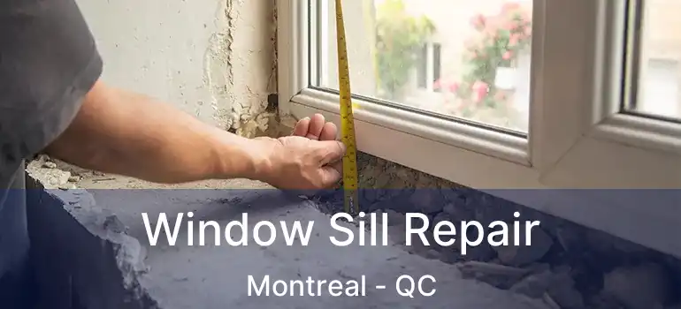  Window Sill Repair Montreal - QC