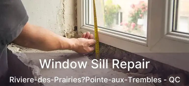  Window Sill Repair Riviere-des-Prairies?Pointe-aux-Trembles - QC