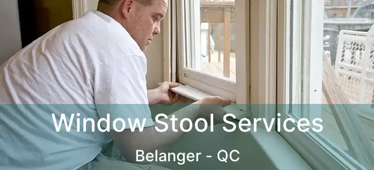  Window Stool Services Belanger - QC