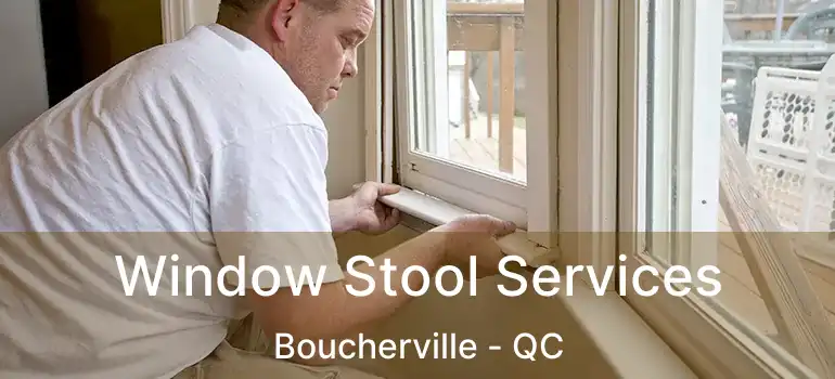  Window Stool Services Boucherville - QC