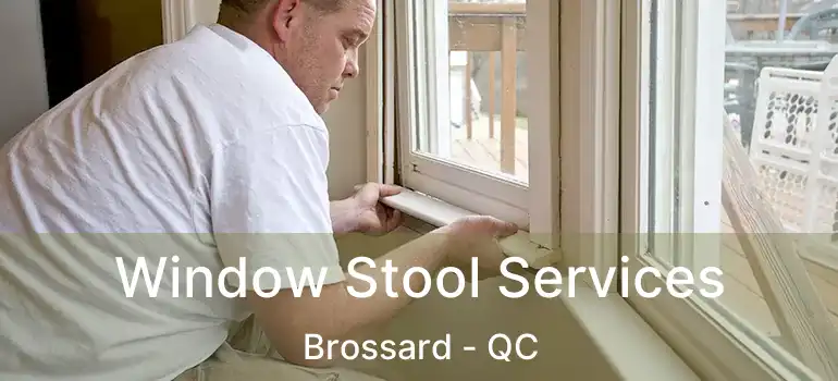  Window Stool Services Brossard - QC