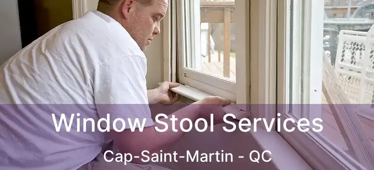  Window Stool Services Cap-Saint-Martin - QC