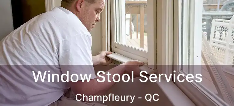  Window Stool Services Champfleury - QC