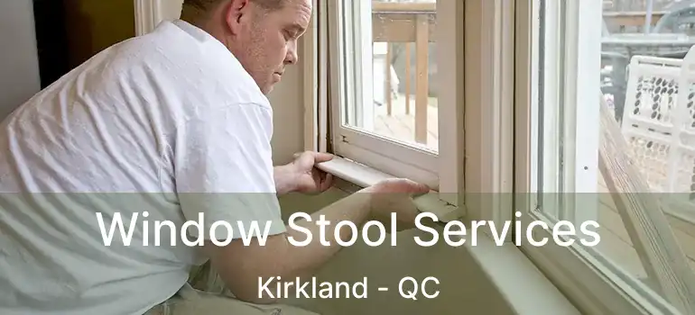  Window Stool Services Kirkland - QC