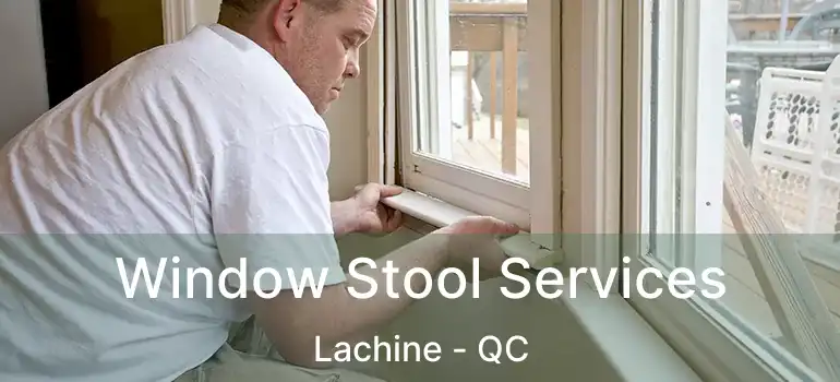  Window Stool Services Lachine - QC