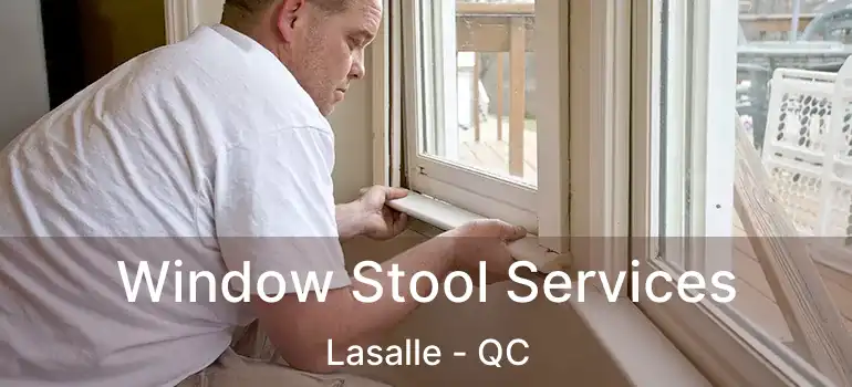  Window Stool Services Lasalle - QC