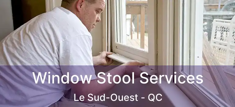  Window Stool Services Le Sud-Ouest - QC