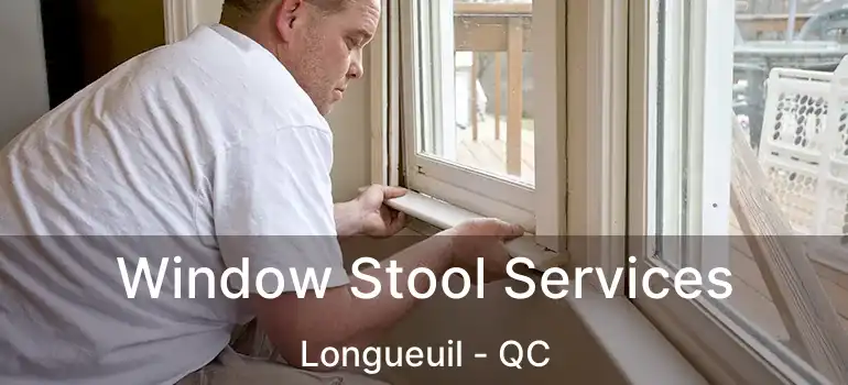  Window Stool Services Longueuil - QC