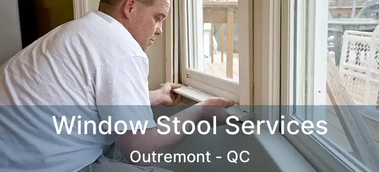  Window Stool Services Outremont - QC