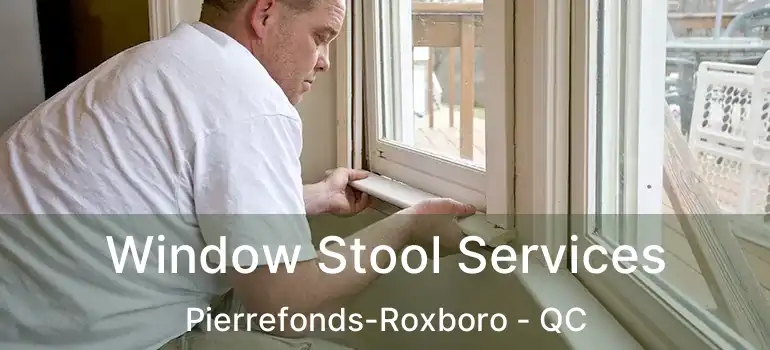  Window Stool Services Pierrefonds-Roxboro - QC