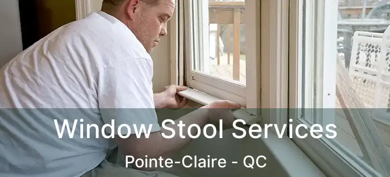  Window Stool Services Pointe-Claire - QC