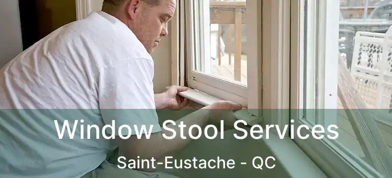  Window Stool Services Saint-Eustache - QC