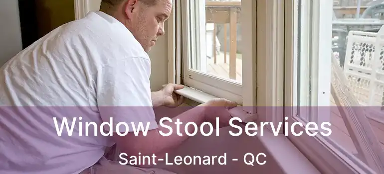  Window Stool Services Saint-Leonard - QC