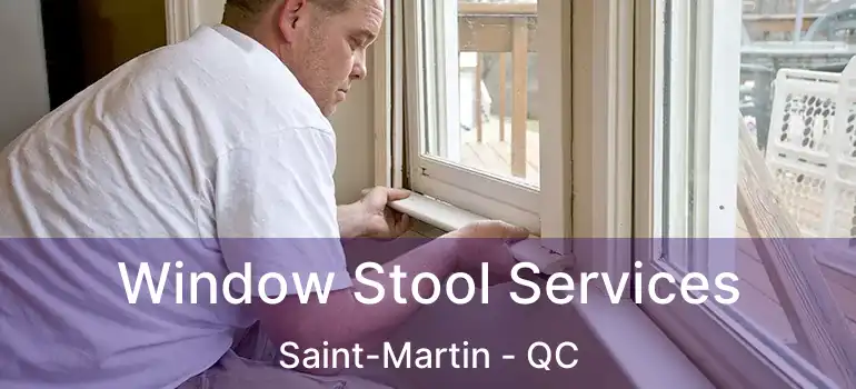  Window Stool Services Saint-Martin - QC
