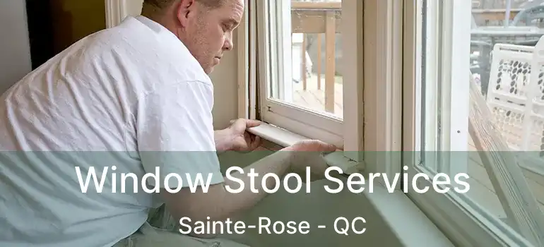  Window Stool Services Sainte-Rose - QC