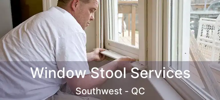  Window Stool Services Southwest - QC