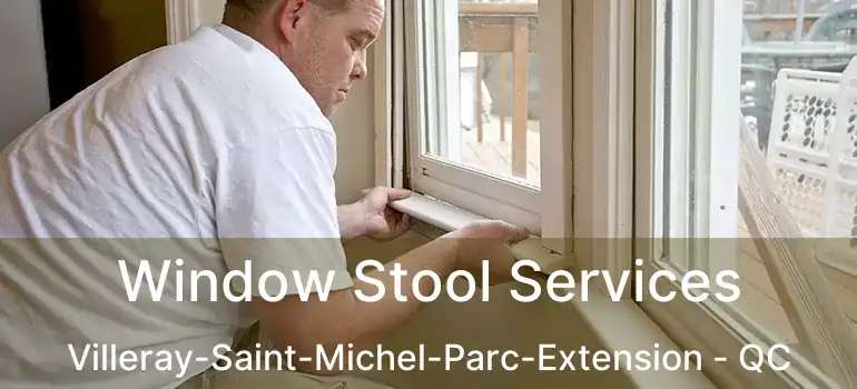  Window Stool Services Villeray-Saint-Michel-Parc-Extension - QC