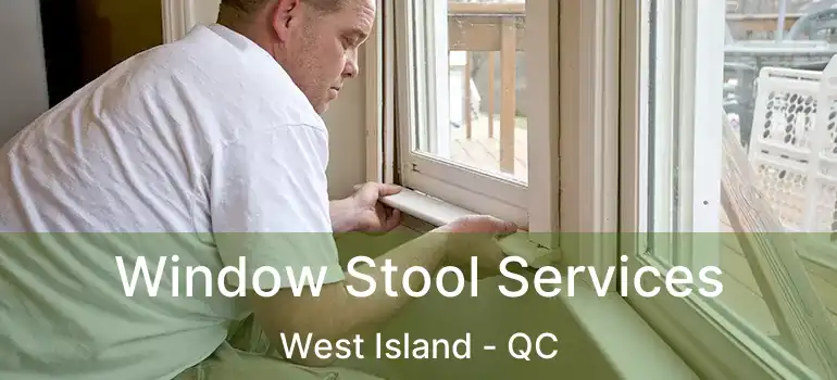  Window Stool Services West Island - QC