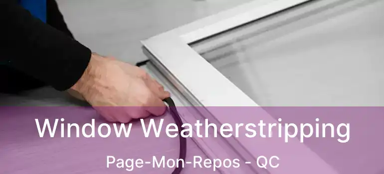  Window Weatherstripping Page-Mon-Repos - QC