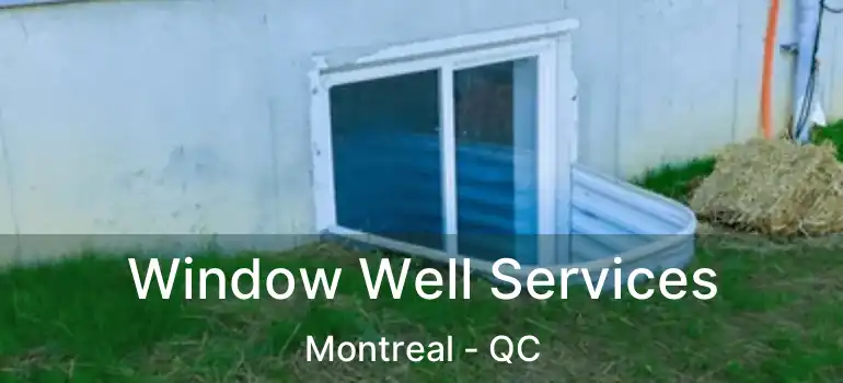 Window Well Services Montreal - QC
