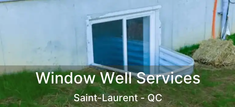  Window Well Services Saint-Laurent - QC