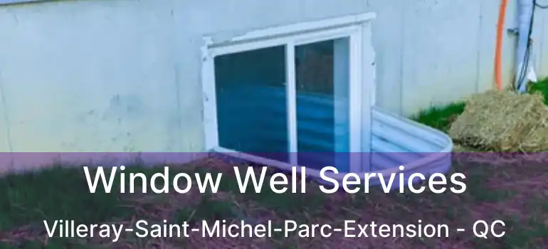  Window Well Services Villeray-Saint-Michel-Parc-Extension - QC