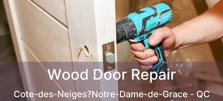  Wood Door Repair Cote-des-Neiges?Notre-Dame-de-Grace - QC