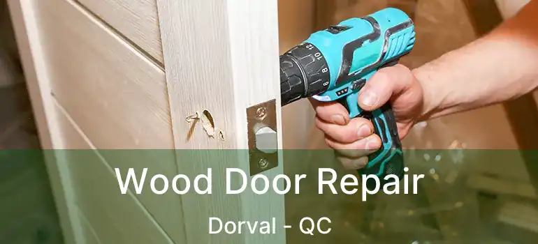  Wood Door Repair Dorval - QC