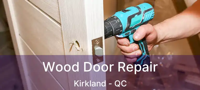  Wood Door Repair Kirkland - QC