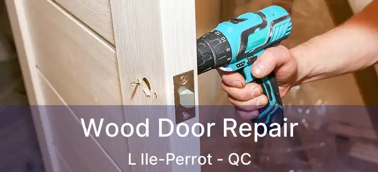  Wood Door Repair L Ile-Perrot - QC