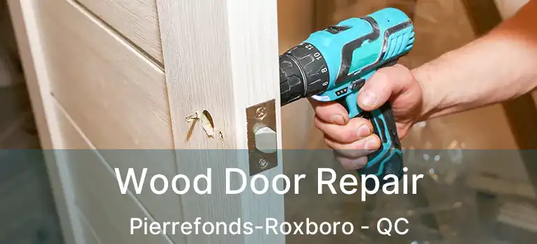  Wood Door Repair Pierrefonds-Roxboro - QC