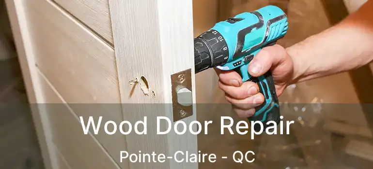  Wood Door Repair Pointe-Claire - QC