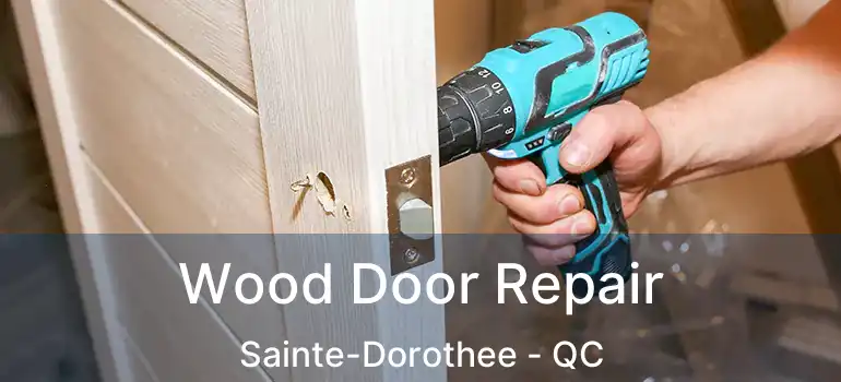 Wood Door Repair Sainte-Dorothee - QC
