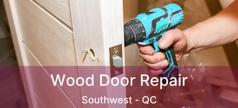  Wood Door Repair Southwest - QC