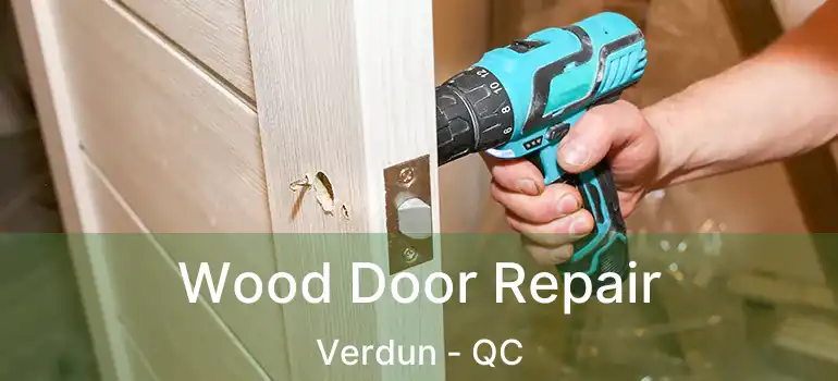  Wood Door Repair Verdun - QC