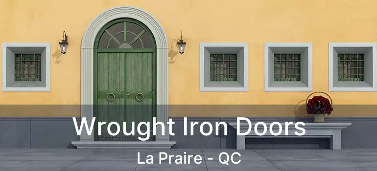  Wrought Iron Doors La Praire - QC