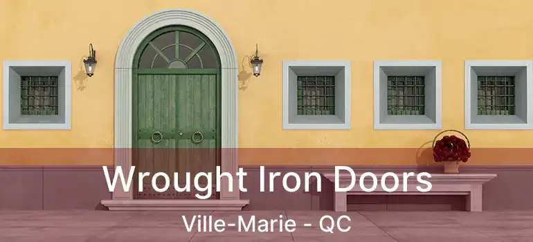  Wrought Iron Doors Ville-Marie - QC