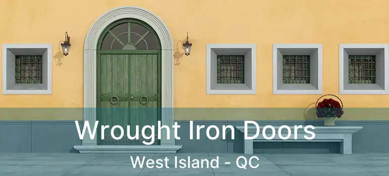  Wrought Iron Doors West Island - QC